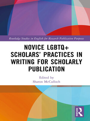 cover image of Novice LGBTQ+ Scholars' Practices in Writing for Scholarly Publication